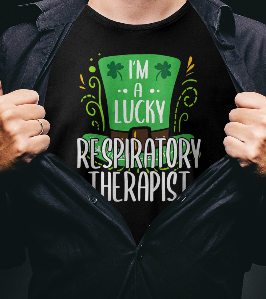 I'm A Lucky Respiratory Therapist St Patrick T-Shirt