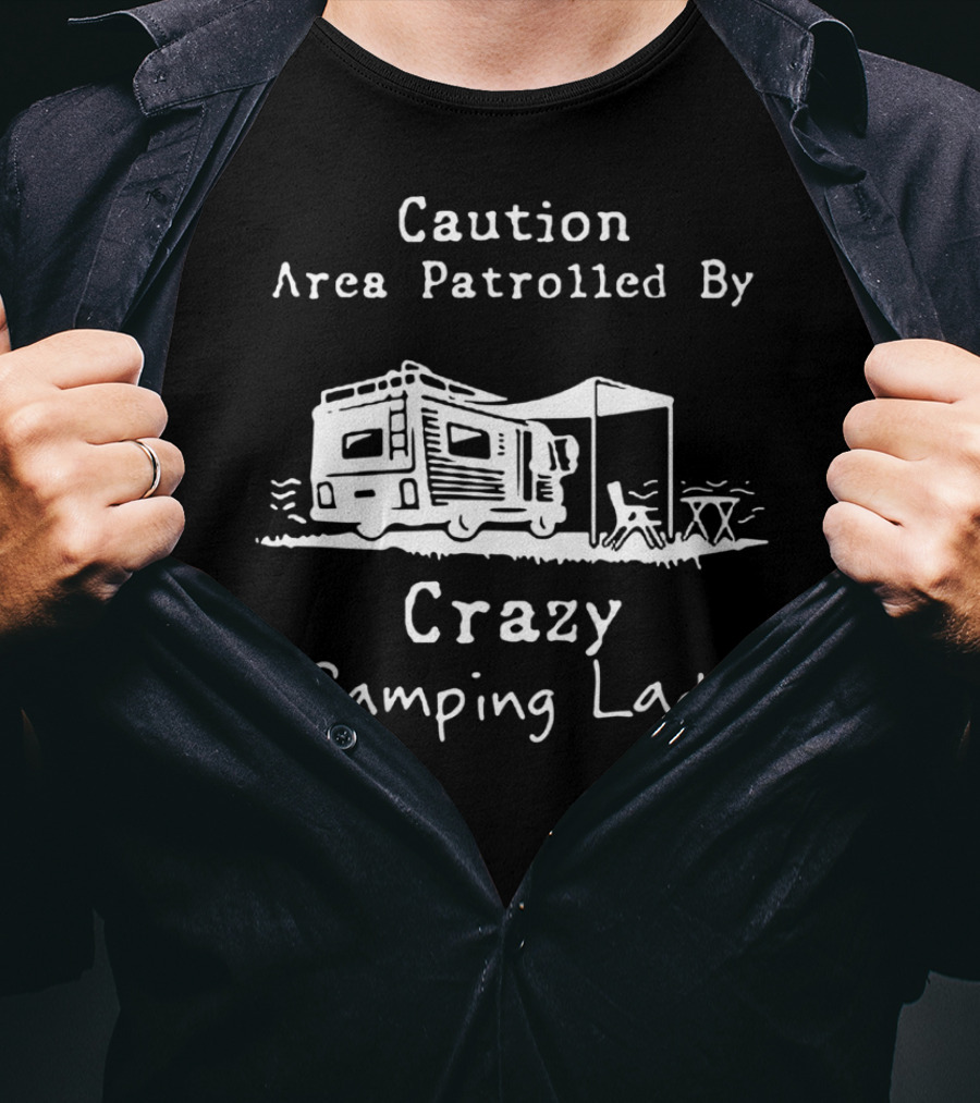 Caution Area Patrolled By Crazy Camping Lady RV Scene T-Shirt