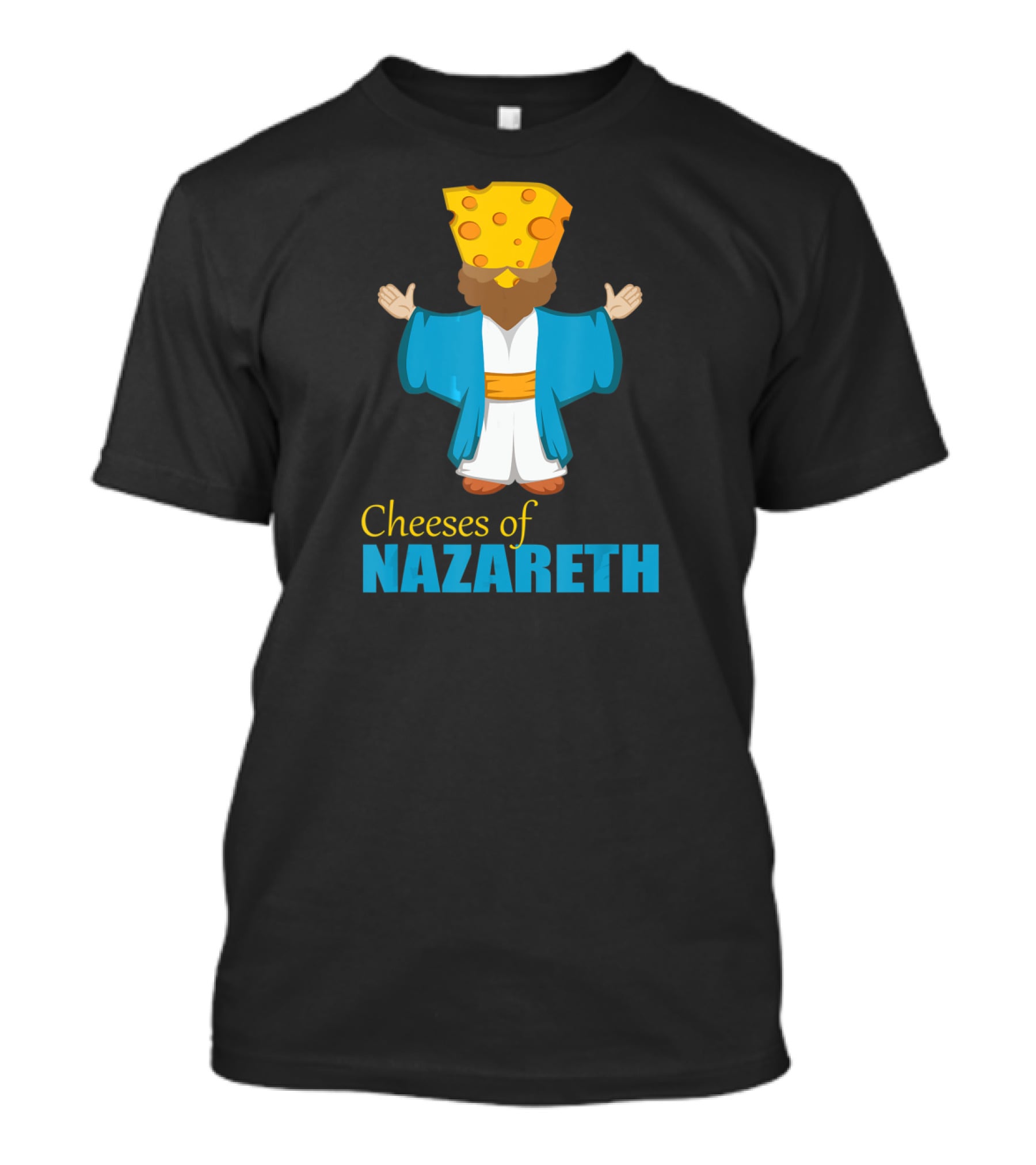 Cheeses Of Nazareth Christian Cheese Lover T-Shirt