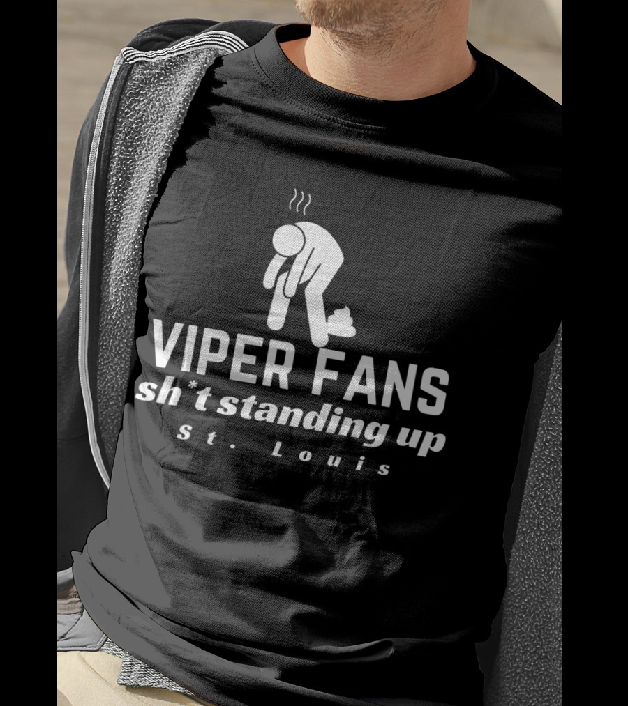 Viper Fans Sh*t Standing Up St. Louis T-Shirt