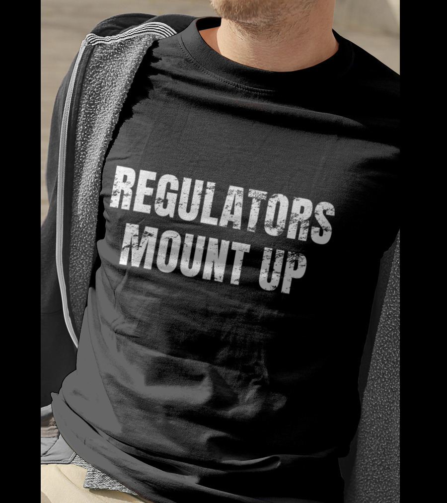 REGULATORS MOUNT UP Sarcastic Novelty T-Shirt