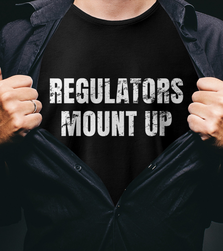 REGULATORS MOUNT UP Sarcastic Novelty T-Shirt