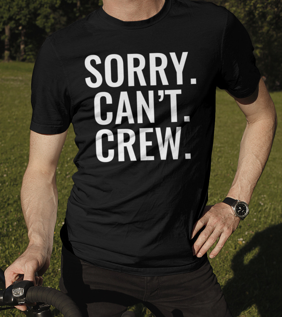 Sorry Can't Crew Sport Rowing T-Shirt