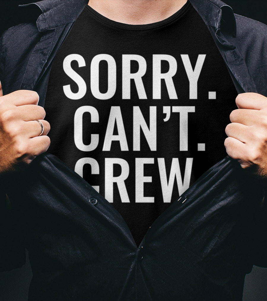 Sorry Can't Crew Sport Rowing T-Shirt