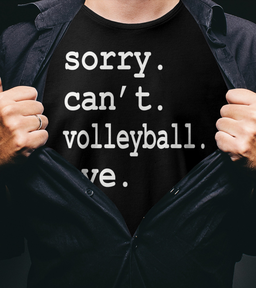 Sorry Can't Volleyball Bye T-Shirt