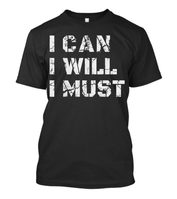I Can I Will I Must Success T-Shirt