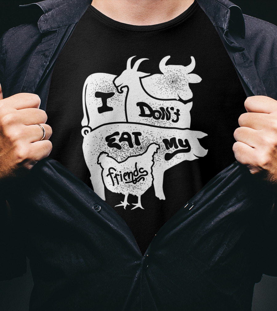 I Don't Eat My Friends Vegan Cow Pig Goat Chicken T-Shirt