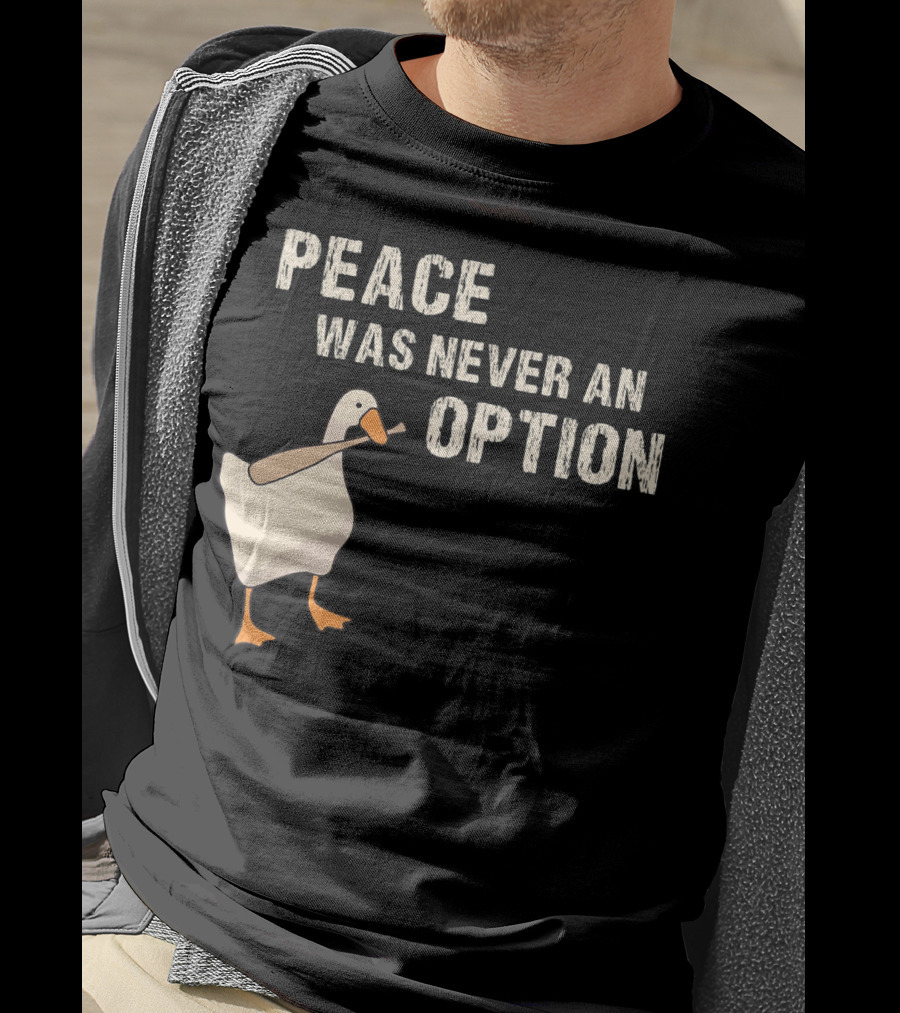 Peace Was Never An Option Goose With Baseball Bat T-Shirt