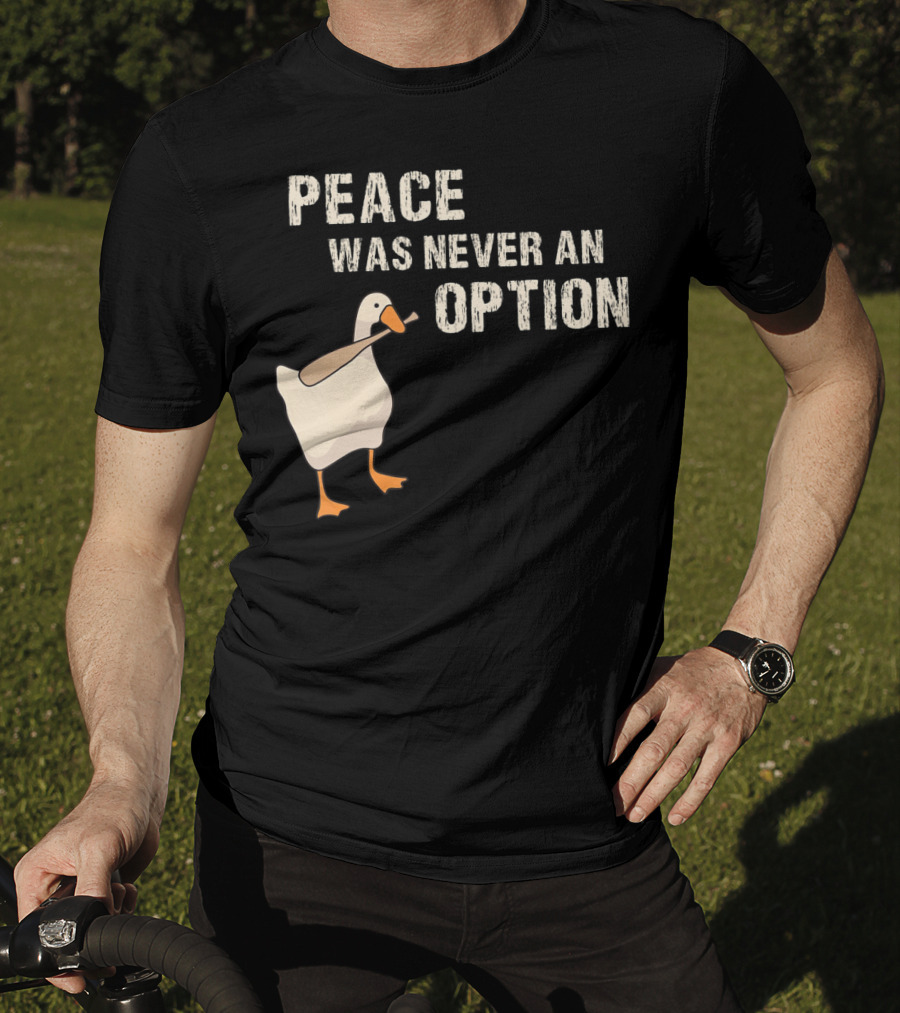 Peace Was Never An Option Goose With Baseball Bat T-Shirt
