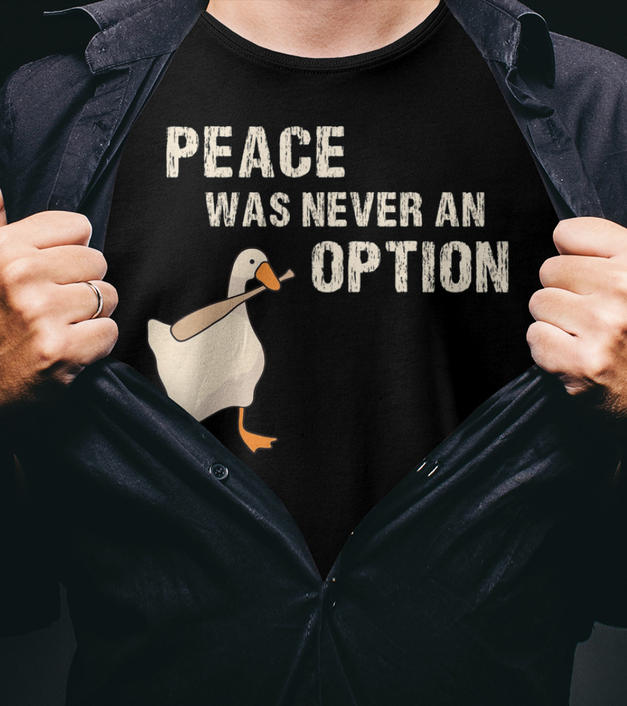 Peace Was Never An Option Goose With Baseball Bat T-Shirt