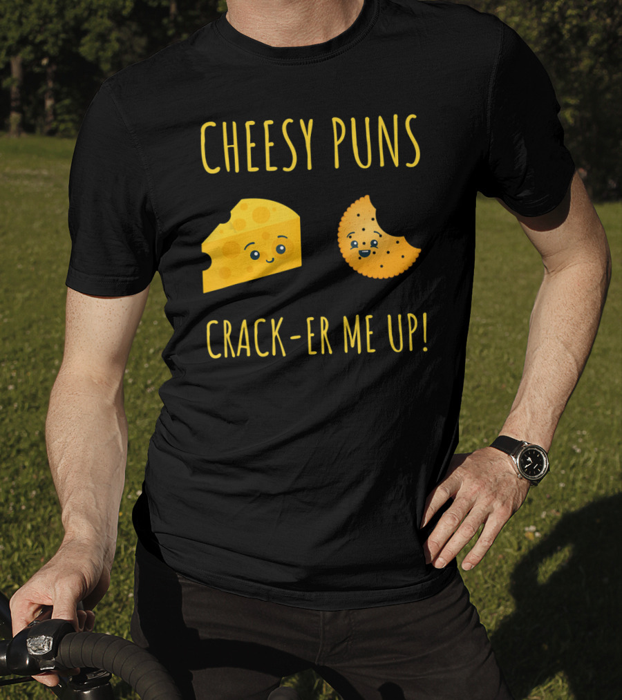 Cheesy Puns Crack-er Me Up Fun Cheese Cracker Humor T-Shirt