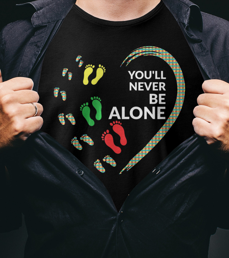 Autism Awareness Heart You'll Never Be Alone With Colorful Footprints T-Shirt