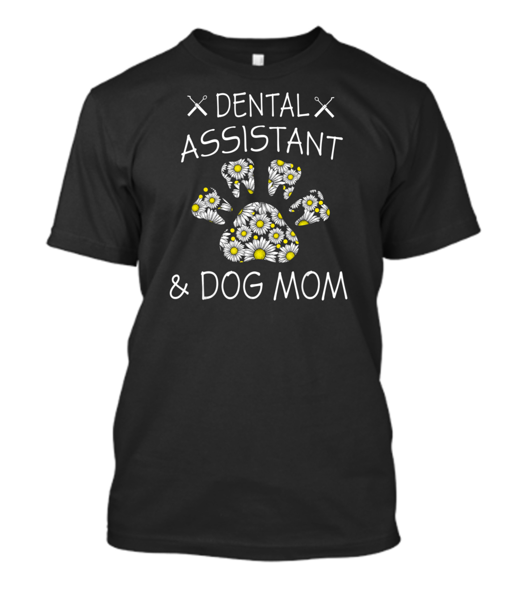 Dental Assistant And Dog Mom Flower Paw T-Shirt