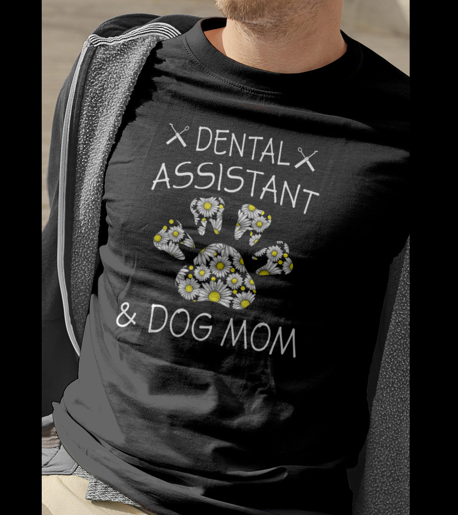 Dental Assistant And Dog Mom Flower Paw T-Shirt