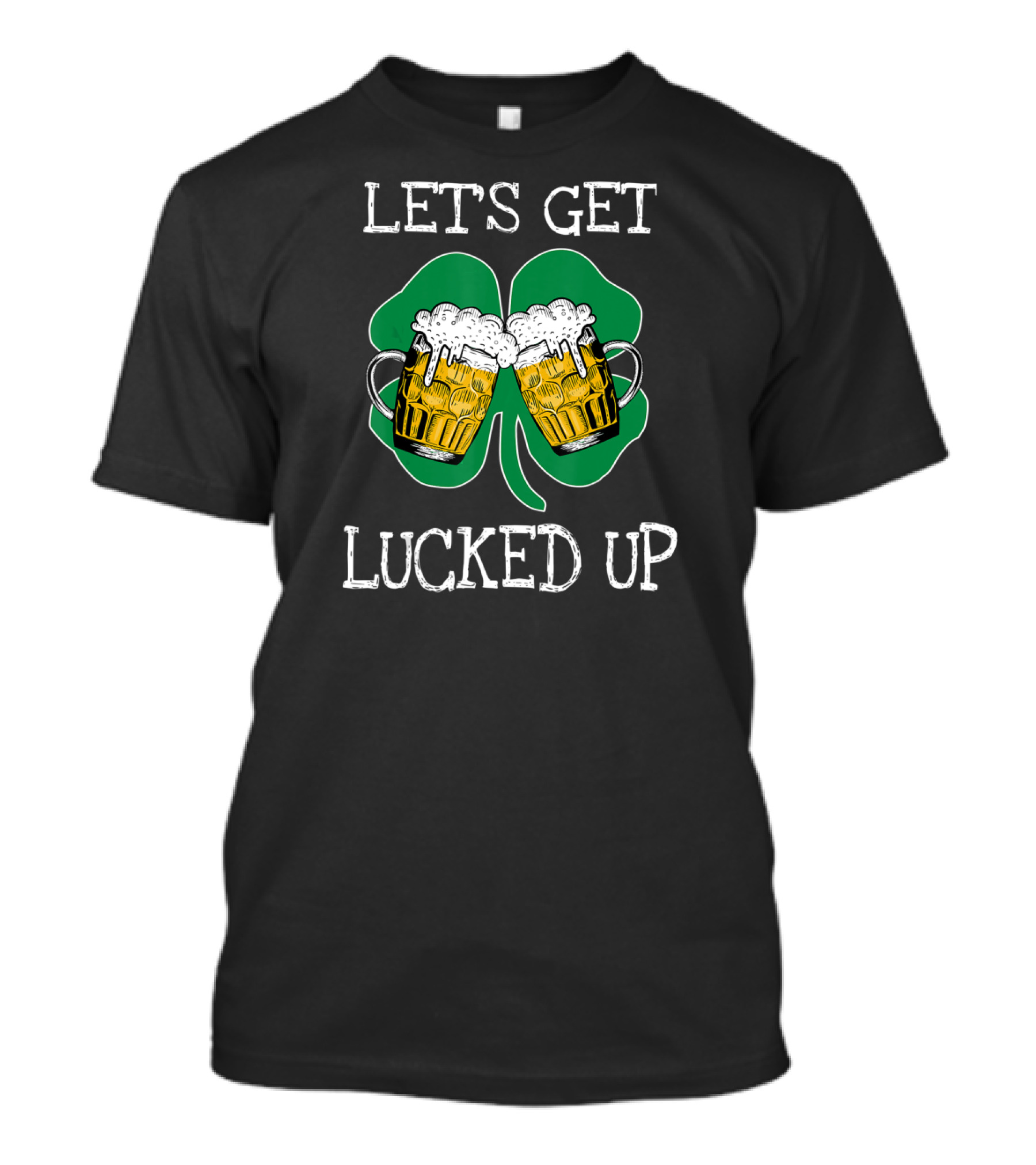 Let's Get Lucked Up Patricks Shamrock Beer Mugs T-Shirt
