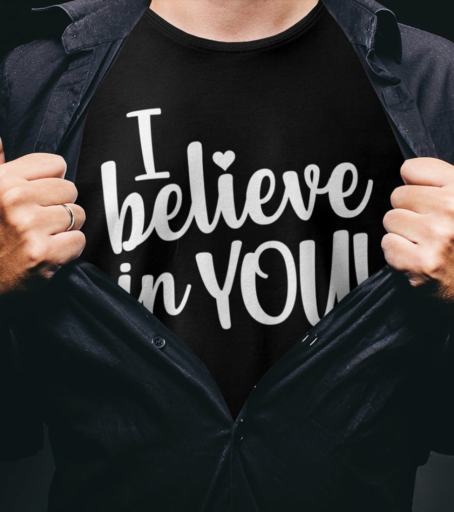 Teacher Test Day I Believe In You I Believe In You T-Shirt