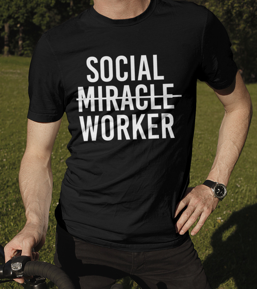 Social Strikethrough Miracle Worker T-Shirt