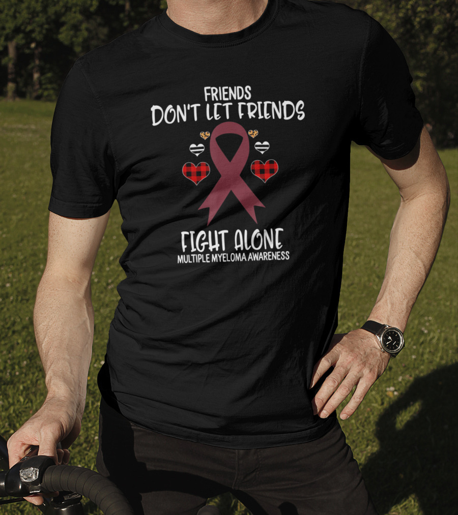 Friends Don't Let Friends Fight Alone Multiple Myeloma Awareness T-Shirt