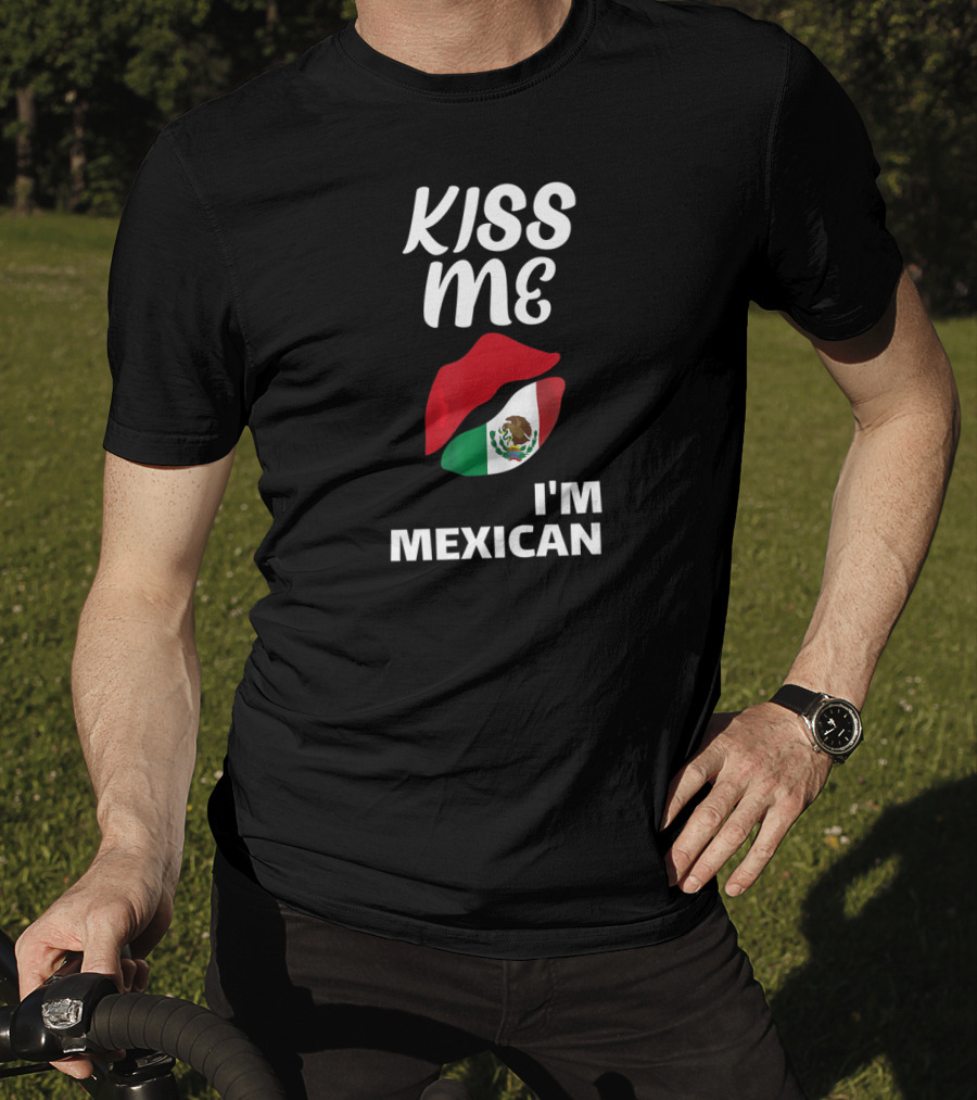 Kiss Me I'm Mexican T-Shirt