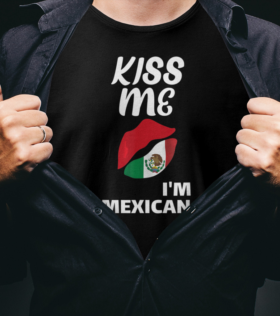Kiss Me I'm Mexican T-Shirt