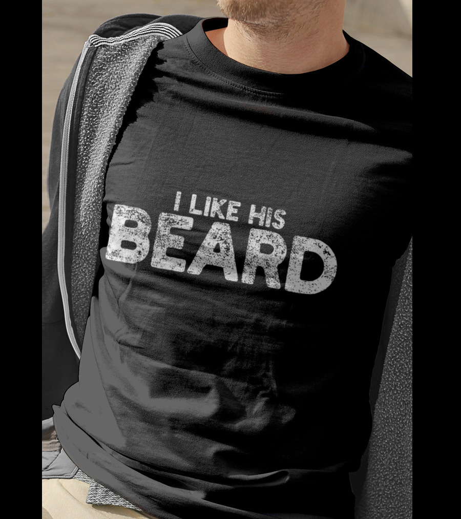 I Like His Beard Bearded Husband Boyfriend T-Shirt