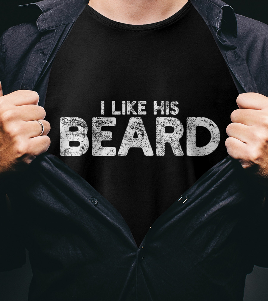 I Like His Beard Bearded Husband Boyfriend T-Shirt