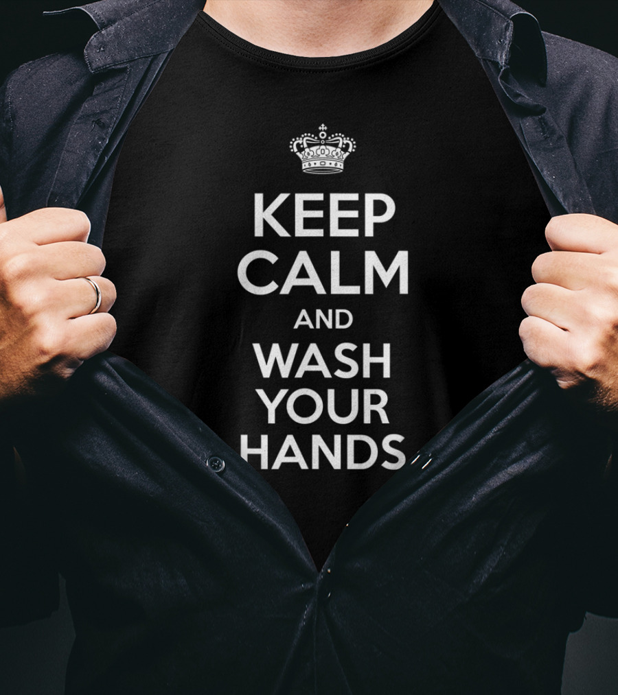 Keep Calm And Wash Your Hands Flu Cold Crown T-Shirt