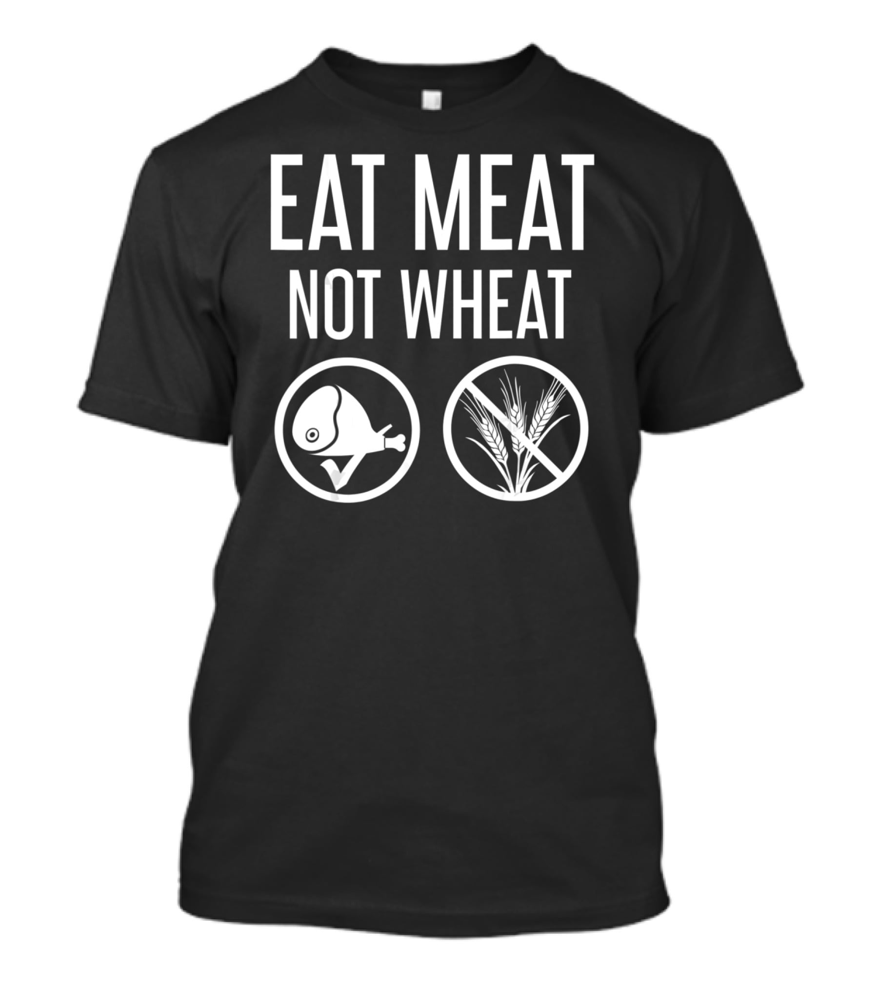 EAT MEAT NOT WHEAT Symbol With Meat And Wheat Icons T-Shirt