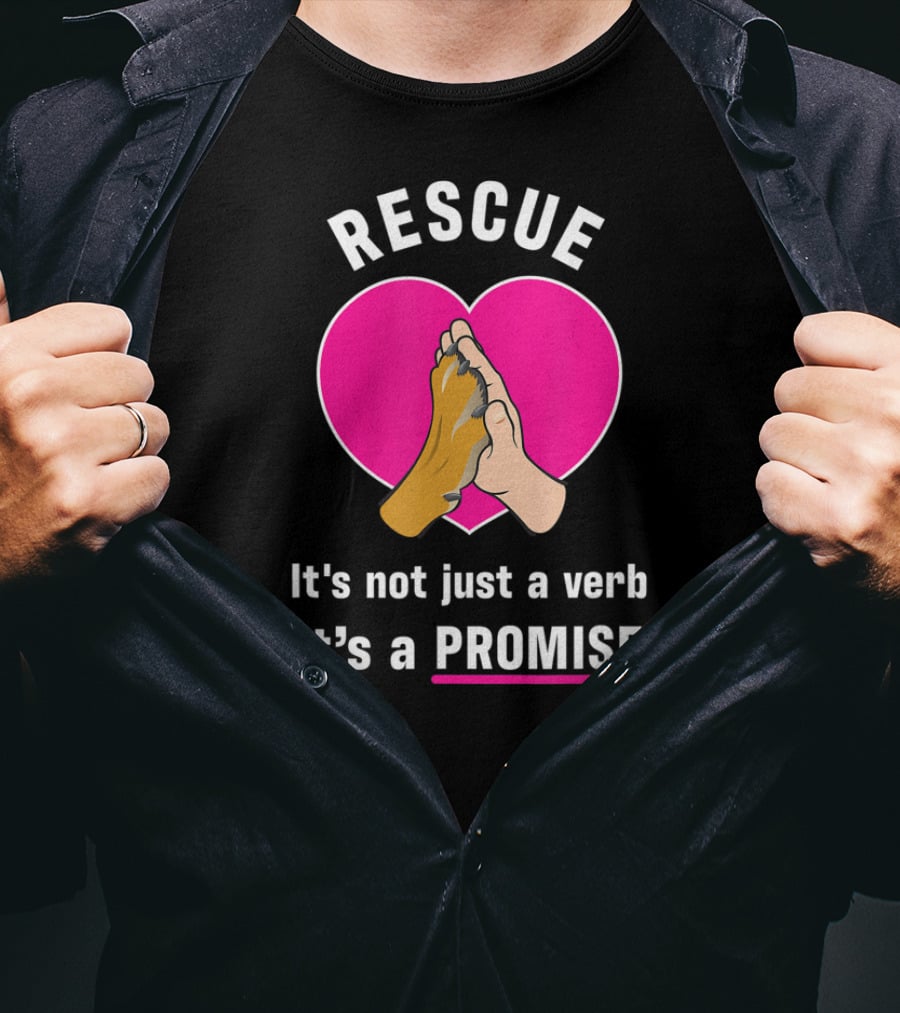 Rescue It's Not Just A Verb It's A Promise Pups In Peril Texas Rescue Promise T-Shirt