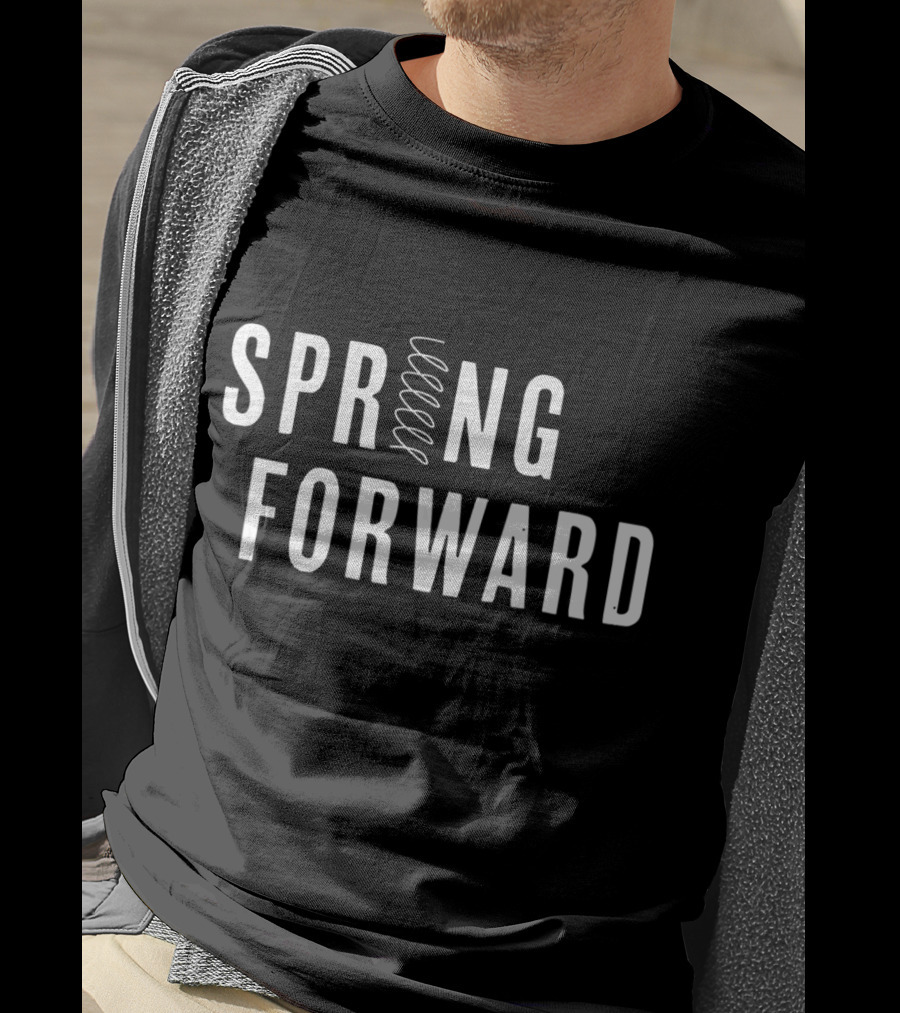Spring Forward For Daylight March T-Shirt