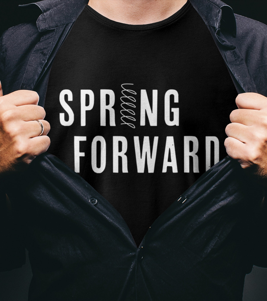 Spring Forward For Daylight March T-Shirt