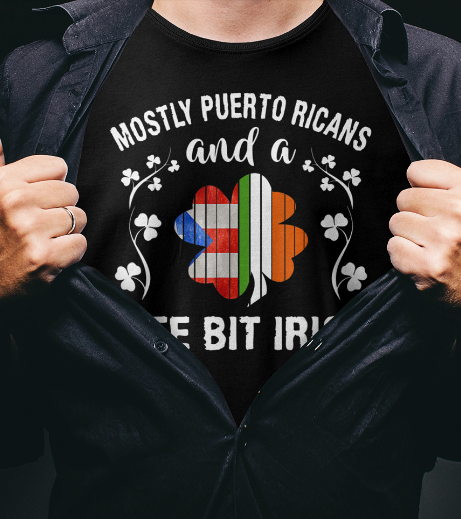 Mostly Puerto Ricans And A Wee Bit Irish Shamrock Flags T-Shirt