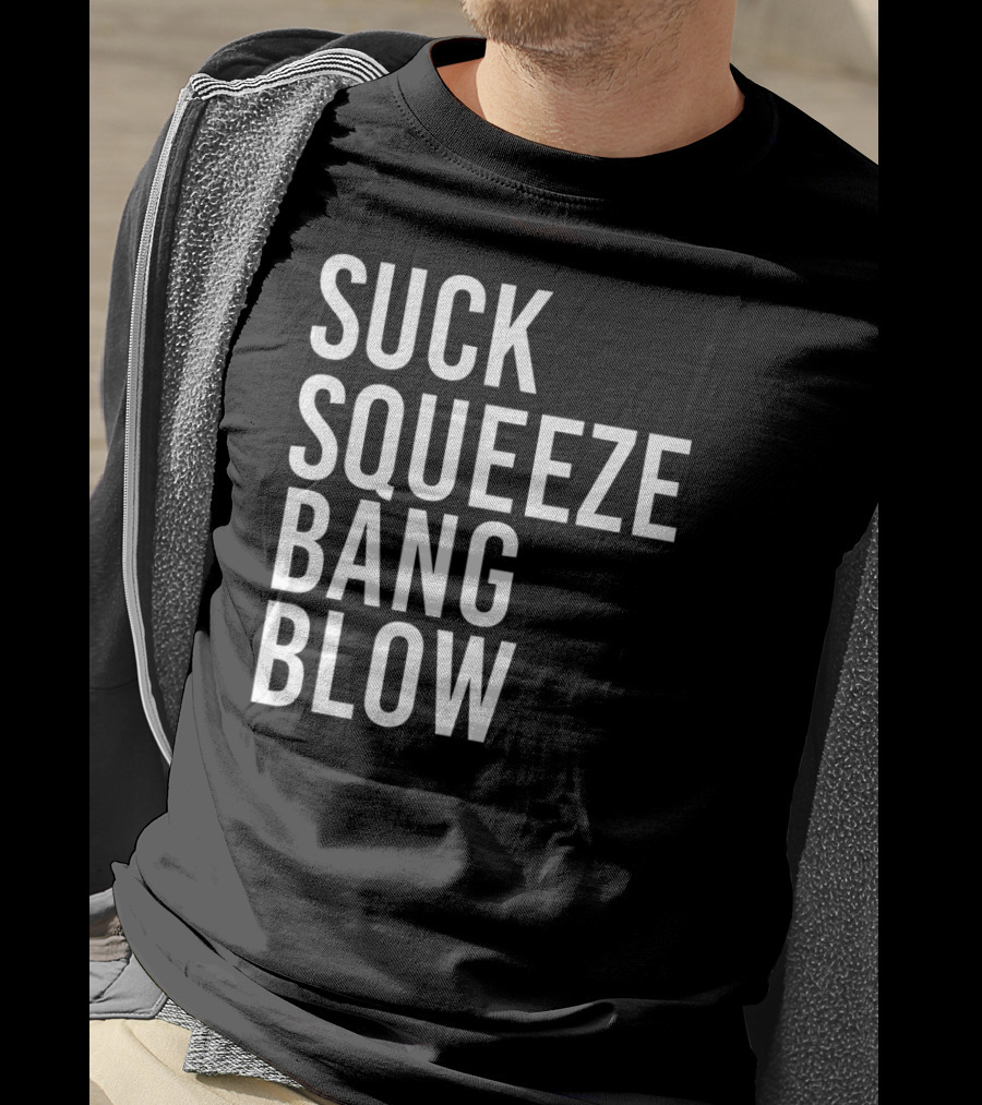 Suck Squeeze Bang Blow Engine Cycle Phrase T-Shirt