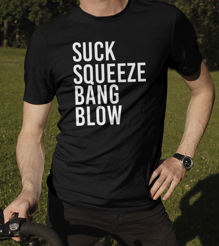 Suck Squeeze Bang Blow Engine Cycle Phrase T-Shirt