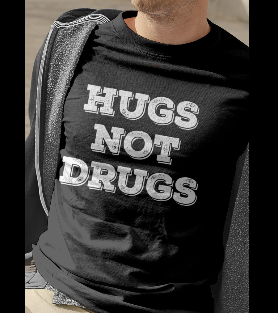 Hugs Not Drugs Positive Message T-Shirt