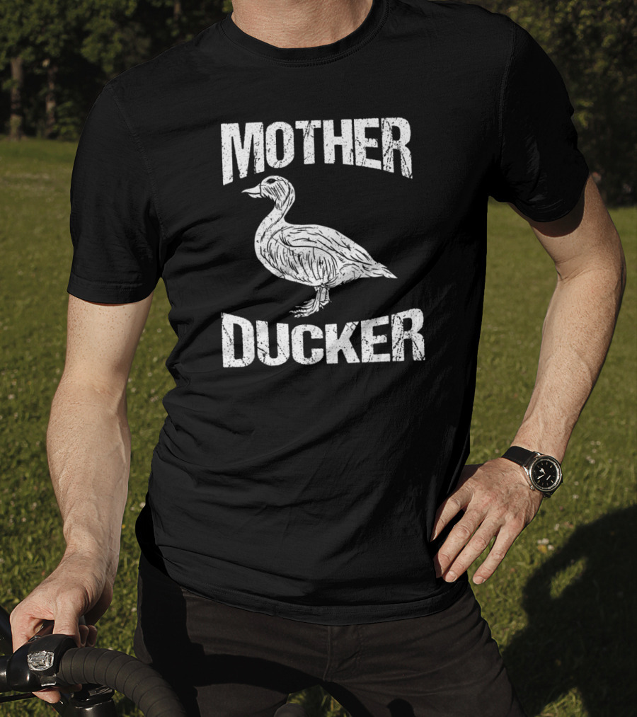 Mother Ducker Funny Duck Hunting Humor T-Shirt