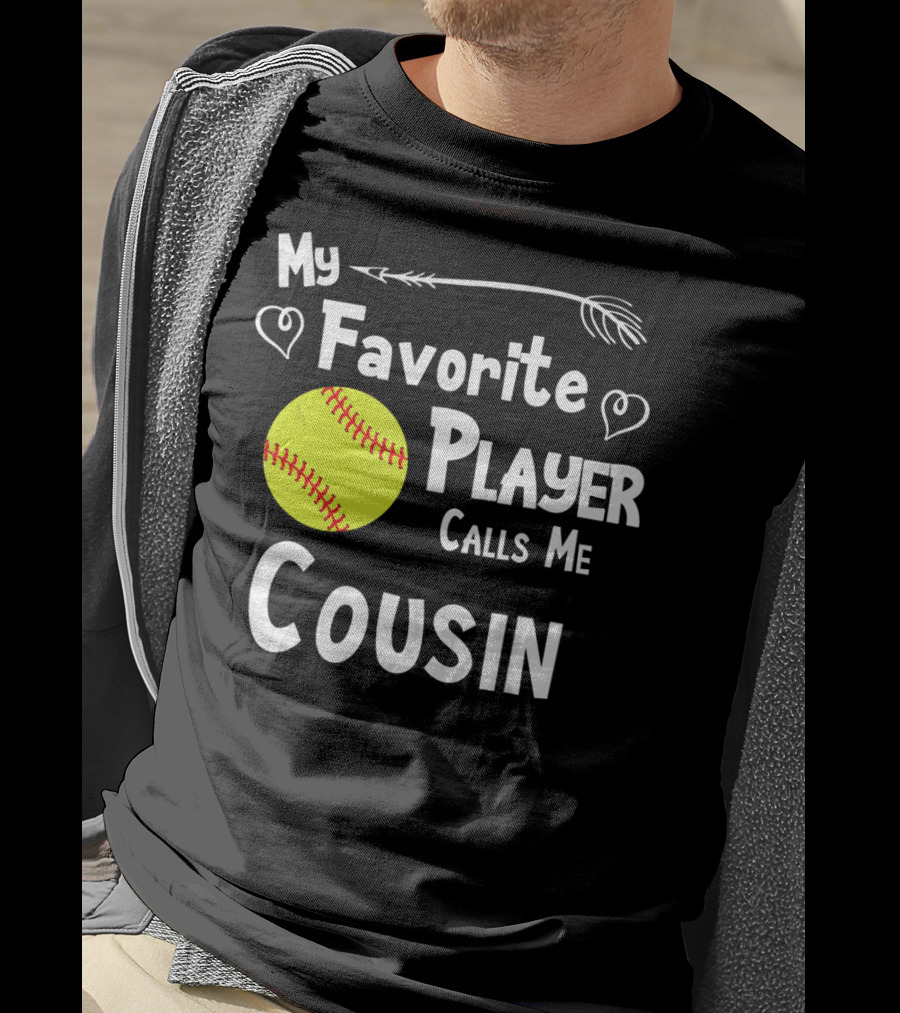 My Favorite Player Calls Me Cousin Softball T-Shirt