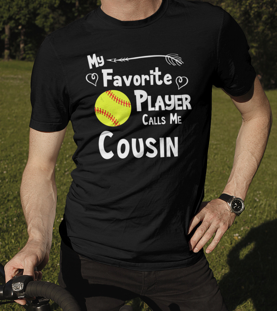 My Favorite Player Calls Me Cousin Softball T-Shirt