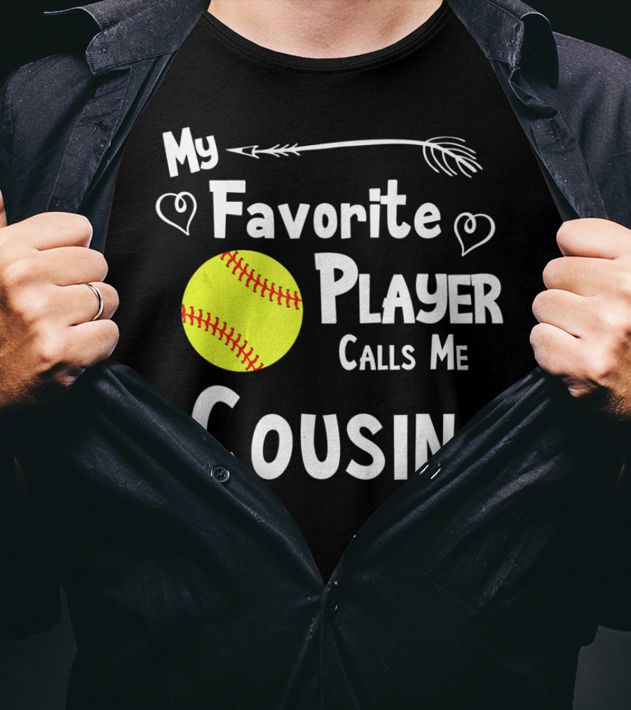 My Favorite Player Calls Me Cousin Softball T-Shirt