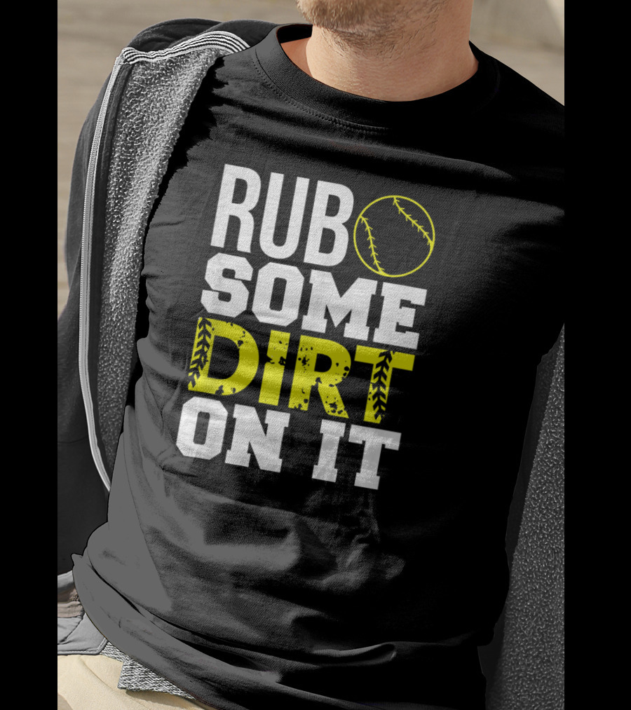 Rub Some Dirt On It Softball Design With Yellow Stitching T-Shirt