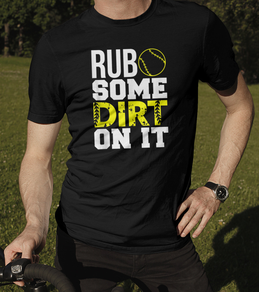 Rub Some Dirt On It Softball Design With Yellow Stitching T-Shirt