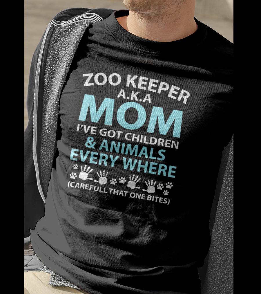 Zoo Keeper A.K.A. Mom I've Got Children And Animals Every Where (Careful That One Bites) T-Shirt
