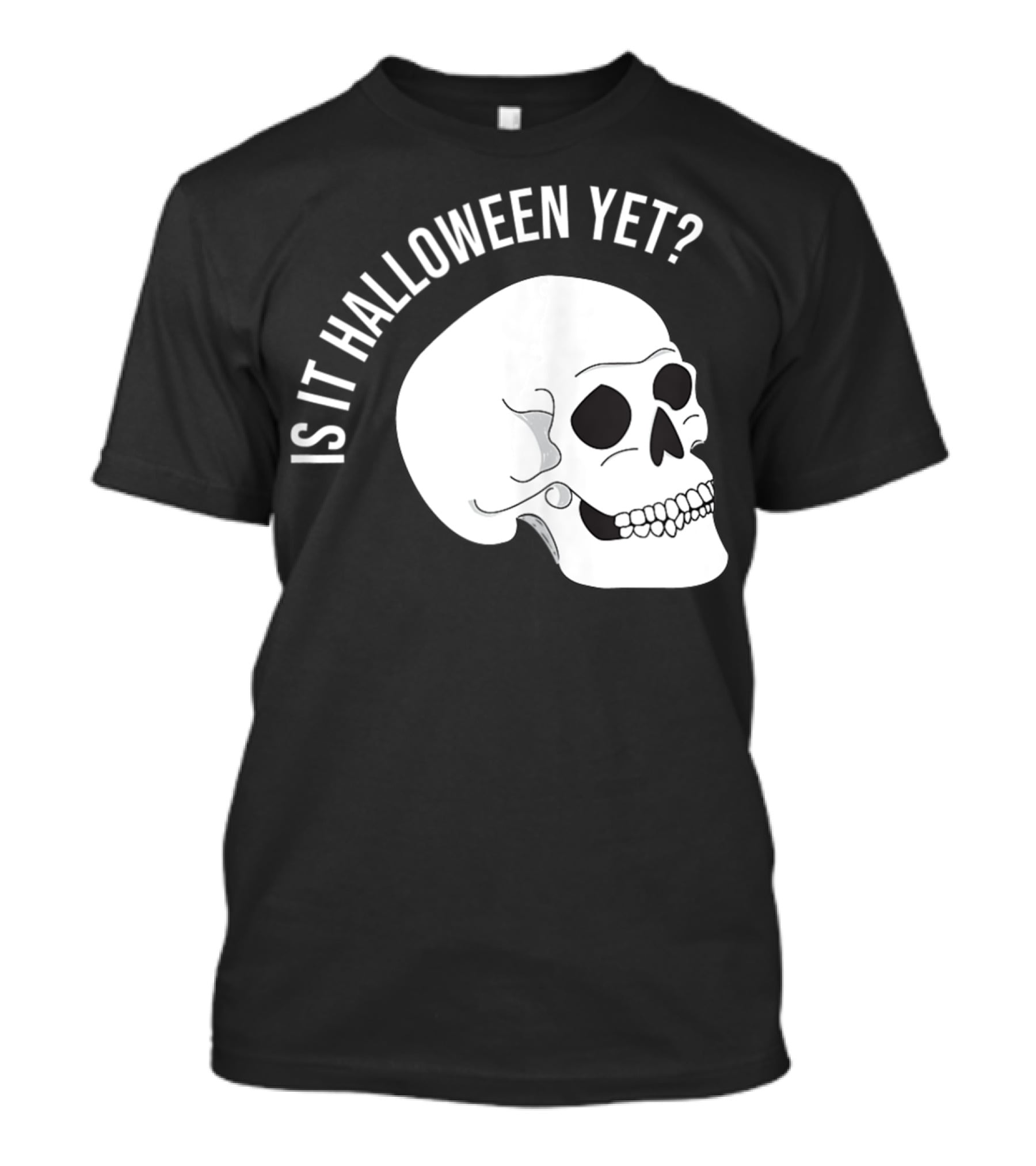 Is It Halloween Yet Skull T-Shirt