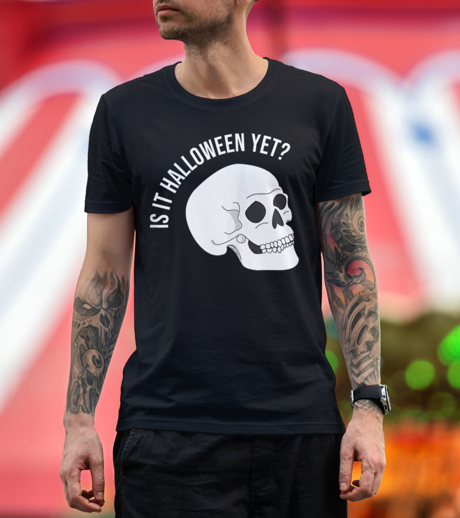 Is It Halloween Yet Skull T-Shirt