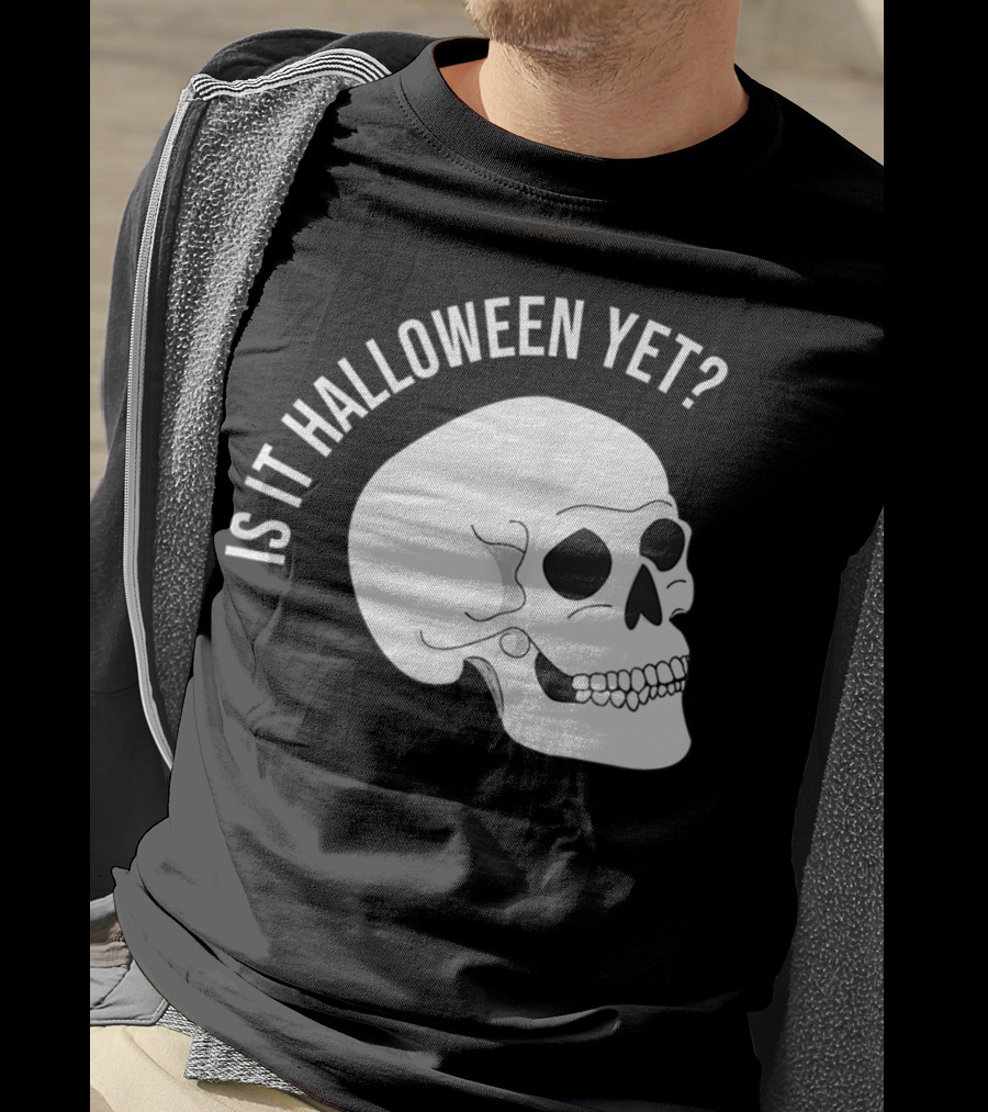 Is It Halloween Yet Skull T-Shirt