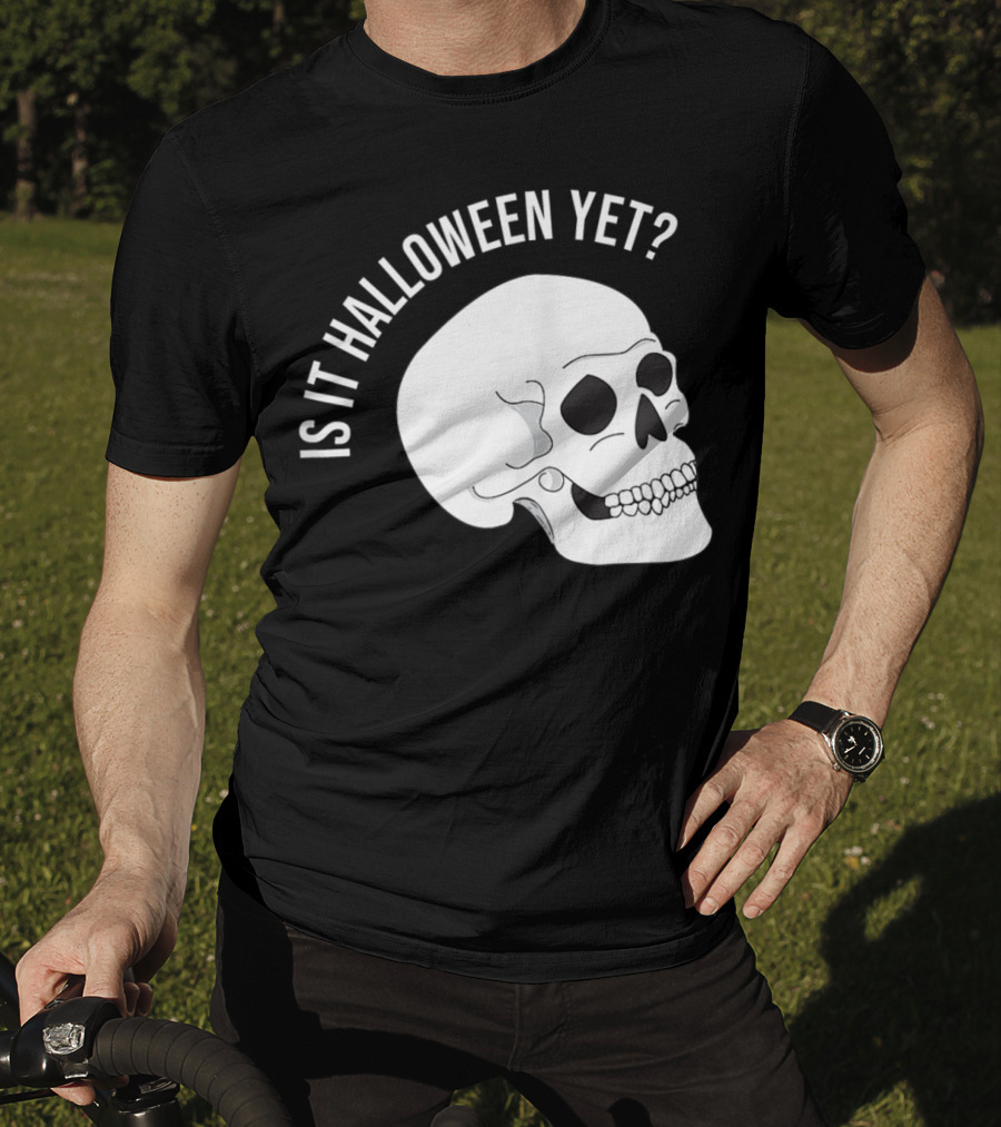 Is It Halloween Yet Skull T-Shirt