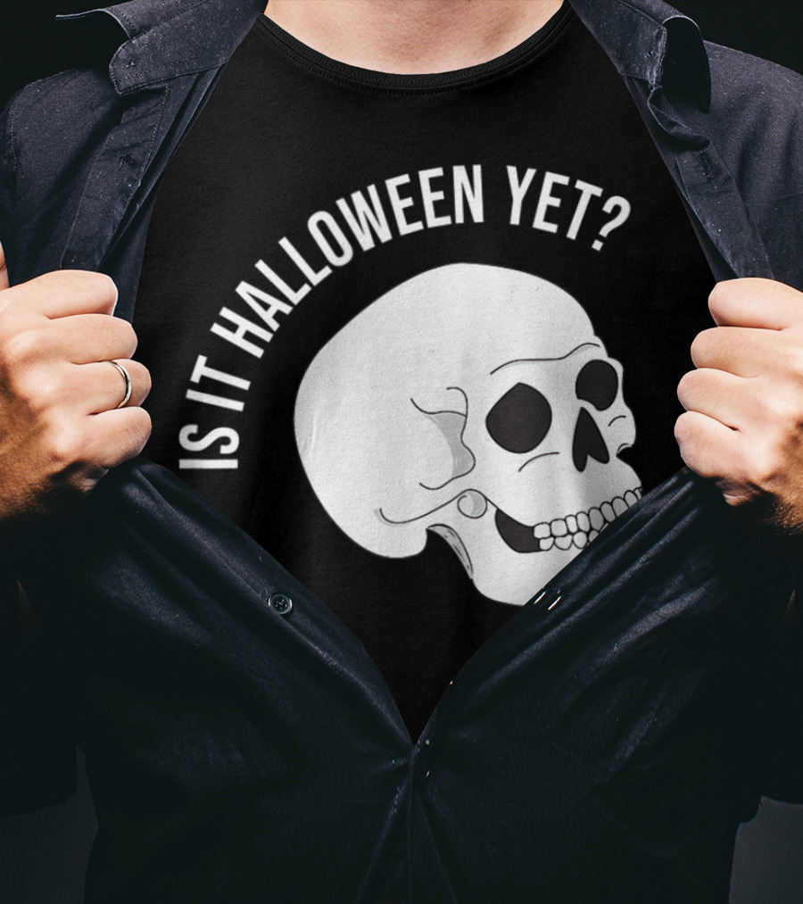 Is It Halloween Yet Skull T-Shirt