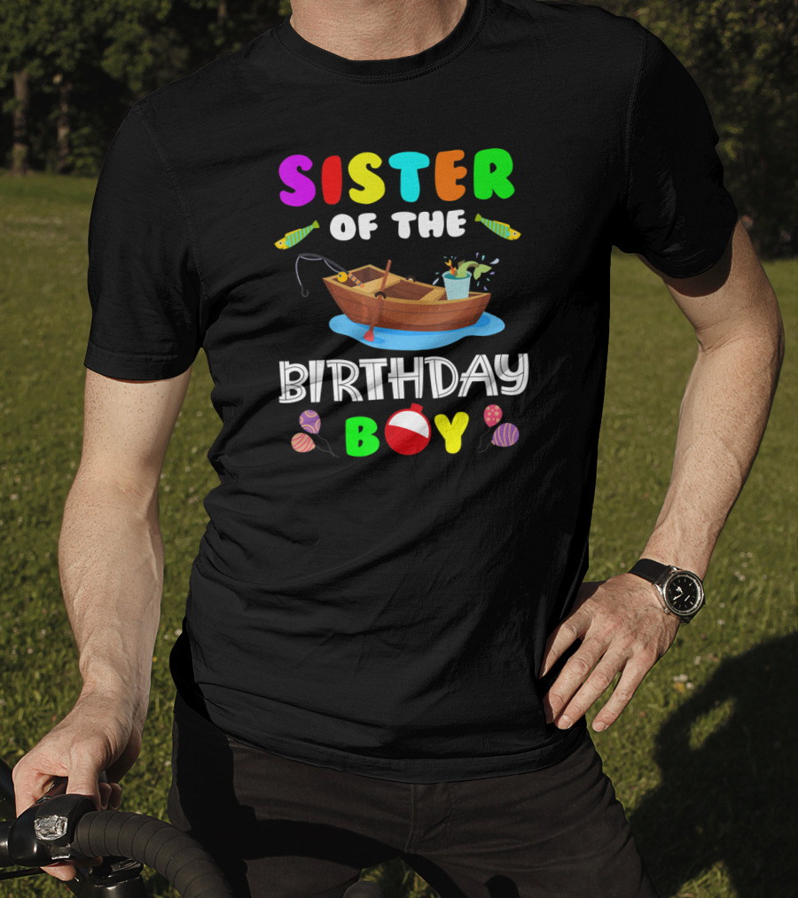Sister Of The Birthday Boy Colorful Fishing Boat With Balloons And Fish T-Shirt