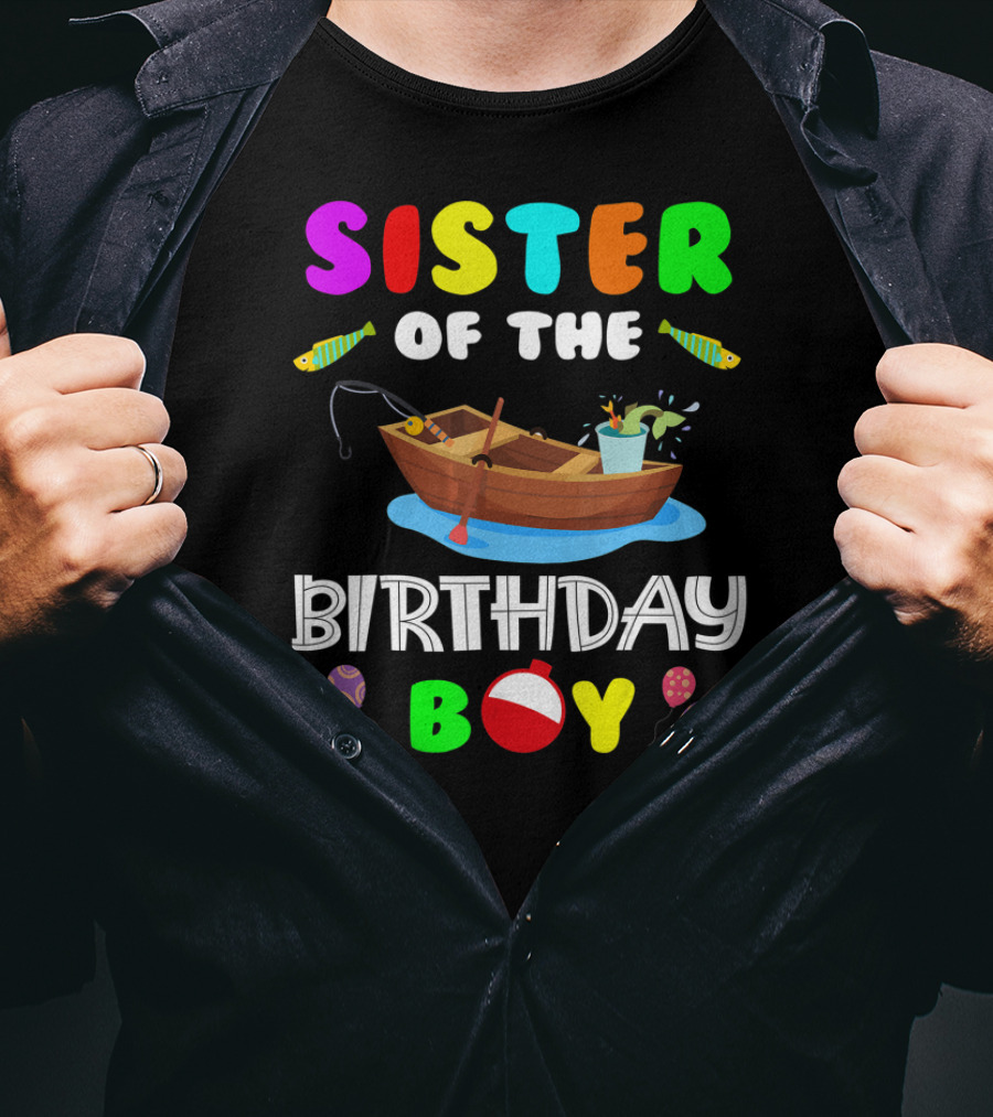 Sister Of The Birthday Boy Colorful Fishing Boat With Balloons And Fish T-Shirt