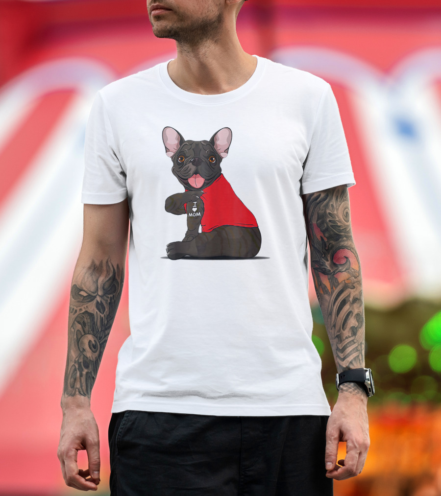 French Bulldog I Love Mom Tattooed In Red T-Shirt